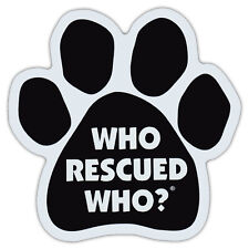 Dog Paw Shaped Car Magnet - Who Rescued Who? - Bumper Sticker Decal picture