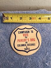 VINTAGE COLUMBIA RECORDS & TAPES CAMPAIGN 76 VOTE FOR PAVLOV'S DOG BUTTON RARE picture