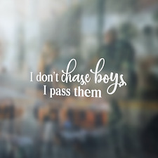 I don't Chase Boys I Pass Them Premium Vinyl Decal picture