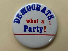 DEMOCRATS, What a Party Campaign Button @1990 Politics Elections Votes History picture