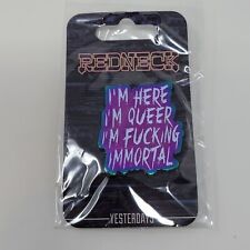 Yesterdays x Redneck - I'm Here I'm Queer I'm F** Immortal 1.25