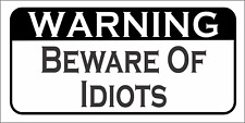 WARNING BEWARE OF IDIOTS Metal Sign 6x12 picture
