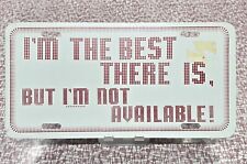 Vintage Im The Best There Is But Not Available License Plate Vanity Metal 70 80s picture
