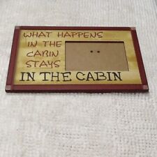 What Happens In The Cabin Stays In The Cabin Photo Frame picture