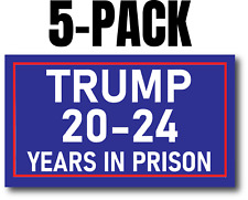 TRUMP 20-24 YEARS IN PRISON BUMPER STICKER FUNNY ANTI-TRUMP STICKER 5-PACK picture