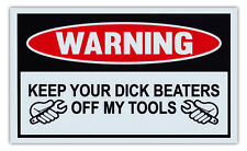 Funny Warning Signs - Keep Your Dick Beaters Off My Tools - Man Cave, Garage picture