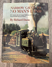 Narrow Gauge to NO MAN'S LAND: U.S. Army During WWI by Richard Dunn MINT picture