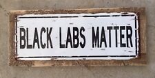Black Labs Matter Labrador Retriever Dog Dogs AKC Pup Framed Vintage Steel Sign picture