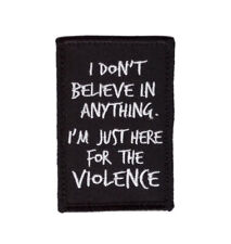 I don't Believe Anything Just Violence Funny Morale Tactical Patch picture
