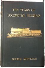 Ten Years of Locomotive Progress, by George Montagu (Alston Rivers Ltd 1907) picture
