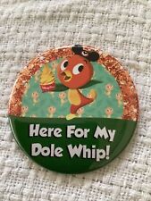 Disney Park Button  *I’m Here for My Dole Whip” ORANGE BIRD Rare HTF 3” Pin picture