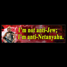 I'm not anti-Jew; I'm anti Netanyahu BUMPER STICKER or MAGNET  Palestine Israel picture