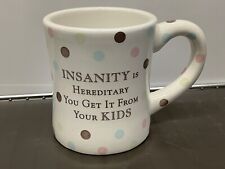 Insanity is Hereditary You Get It from your Children Grasslands Road Mug picture