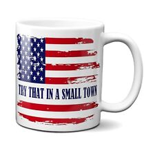 Try That in a Small Town Coffee Mug Cup Drink 11oz Ceramic picture