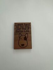 I Work Hard So My Dog Can Have A Better Life Laser Cut Magnet BRAND NEW picture