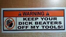 (2 Pack) Warning - Keep Your Dick Beaters Off My Tools Great For Toolbox Funny picture