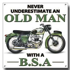 NEVER UNDERESTIMATE AN OLD MAN WITH A BSA METAL SIGN.CLASSIC BSA MOTORCYCLES. picture
