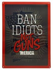 Ban Idiots Not Guns 'Merica 12