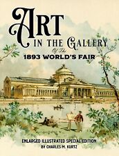 Art in the Gallery of the 1893 World’s Fair: Enlarged Illustrated Book *NEW* picture
