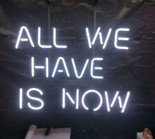 All We Have Is Now Neon Light Sign 17