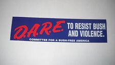 D.A.R.E.to resist Bush and Violence Bumper Sticker* picture