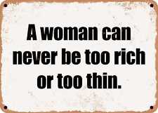 METAL SIGN - A woman can never be too rich or too thin. picture