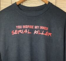 Unisex XL Black T shirt short sleeve You inspire my inner serial killer pyscho picture