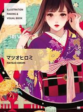 ILLUSTRATION MAKING & VISUAL BOOK Matsuo Hiromi  2016 Japan Manga picture