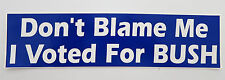 George H. W. BUSH 1993 DON'T BLAME ME I VOTED FOR BUSH Bumper Sticker Clinton picture