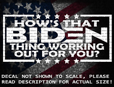 How's That Biden Thing Working Out For You Vinyl Decal US Seller US Made picture