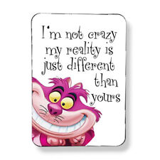 Alice in Wonderland Quote Magnet Cheshire Cat I'm Not Crazy Reality is Different picture