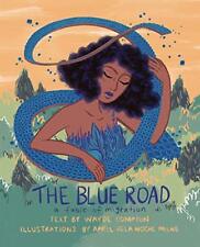 THE BLUE ROAD: A FABLE OF MIGRATION By Wayde Compton **BRAND NEW** picture