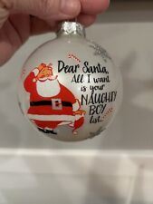 Humor Ornament Dear Santa All I Want Is Your Naughty Boy List Funny Silver Ball picture