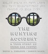 The Hunting Accident: A True Story of Crime and Poetry by Carlson, David L. picture