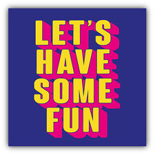 Let's Have Some Fun Car Bumper Sticker Decal 5