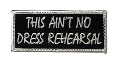This Ain't No Dress Rehearsal Patch picture