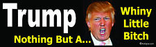 Trump-Nothing But A Whiny Little Bitch - UV-coated Laptop/Window/Bumper Sticker picture