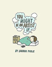 You Might Be an Artist If ... . Hardcover Lauren Purje picture