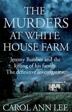 The Murders at White House Farm: Jeremy Bamber and the kill... by Lee, Carol Ann picture