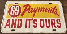 Vintage 69 Payments And It's Ours Booster License Plate Hot Rod Muscle Car picture