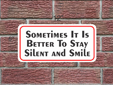 Sometimes It Is Better to Stay Silent and Smile Metal Sign 6