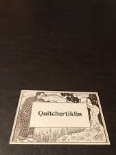 EARLY 1910 POSTED POSTCARD - QUITCHERTIKLIN picture
