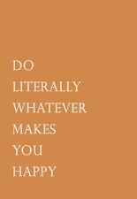DO LITERALLY WHATEVER MAKES YOU HAPPY *2X3 FRIDGE MAGNET* QUOTE SAYING POSITIVE picture