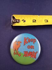 Vtg Keep On Humpin' Pin Button Pinback *110-R picture