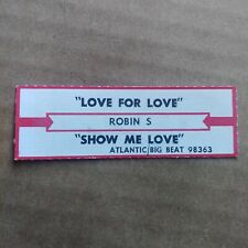ROBIN S Love For Love/Show Me Love JUKEBOX STRIP Record 45 rpm 7