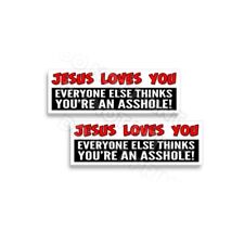 Jesus Loves You even if everyone else thinks Ahole Vinyl Sticker Funny Decal 2pk picture