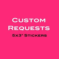 ORDER CUSTOM DECAL STICKERS: Size: 5x3
