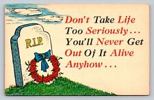Don't Take Life Too Seriously, You'll Never Get Out Alive Anyhow VTG Postcard picture