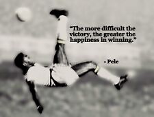 Pele Iconic Soccer Player THE MORE DIFFICULT QUOTE PHOTO VARIOUS SIZES picture