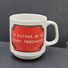 Vintage Papel Coffee Mug Id Rather be 40 than Pregnant Brazil picture